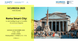 20 novembre 2025 – Roma Smart City: la città intelligente per un modello di sicurezza integrata (ASSIV, Sicurezza 2025)